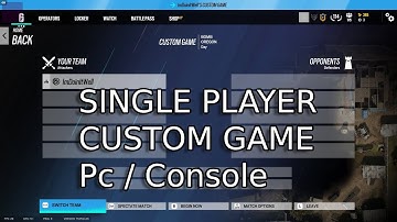 How to start a single player custom game in siege PC/CONSOLE