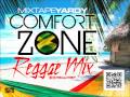 Comfort zone reggae mix by mixtapeyardy