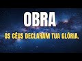 Obra de Glória - Os Céus declaram tua Glória