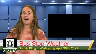 Bus Stop Weather 4-30-25 Sophia