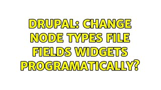 Drupal: Change node types file fields widgets programatically