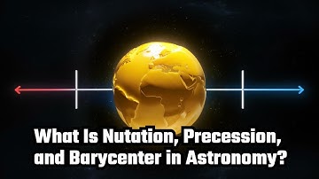 What Is Nutation, Precession, and Barycenter in Astronomy: #concepts #earth #precession