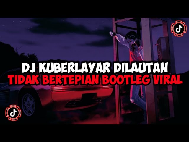 DJ KUBERLAYAR DILAUTAN TIDAK BERTEPIAN BOOTLEG JEDAG JEDUG MENGKANE VIRAL TIKTOK class=