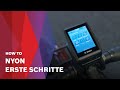 How To | Nyon erste Schritte