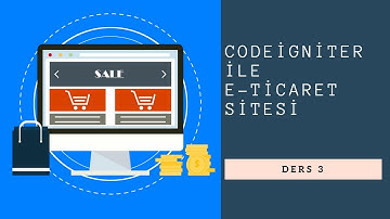Codeigniter eTicaret Sitesi Ders 3 [ Yönetim Paneli Güvenliği - Tema Parçalama - Redirect  ]