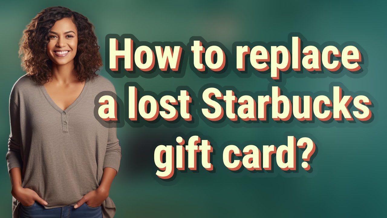 Can You Replace A Lost Starbucks Gift Card Can You Replace A Lost Starbucks Gift Card