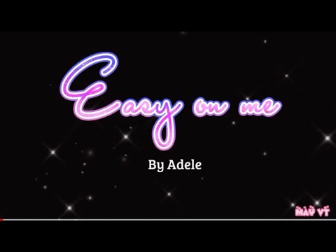 EASY ON ME by Adele (LYRICS) May VT