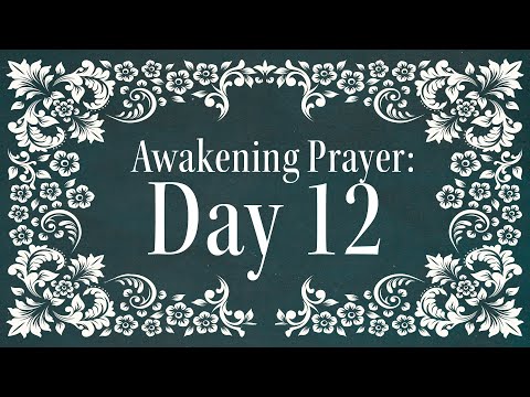 Day 12 - Awakening: 21 Days of Prayer