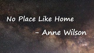 Anne Wilson - No Place Like Home Lyrics