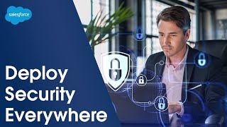 How to Deploy Security Everywhere with Salesforce