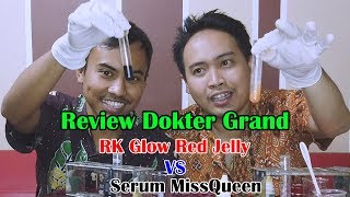 Review Dokter Grand RK Glow Red Jelly Vs Serum Missqueen BPOM Hidroquinon