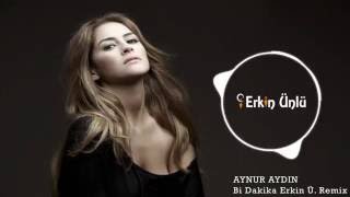 Aynur Aydın - Bi Dakika (Erkin Ü. Remix) Resimi