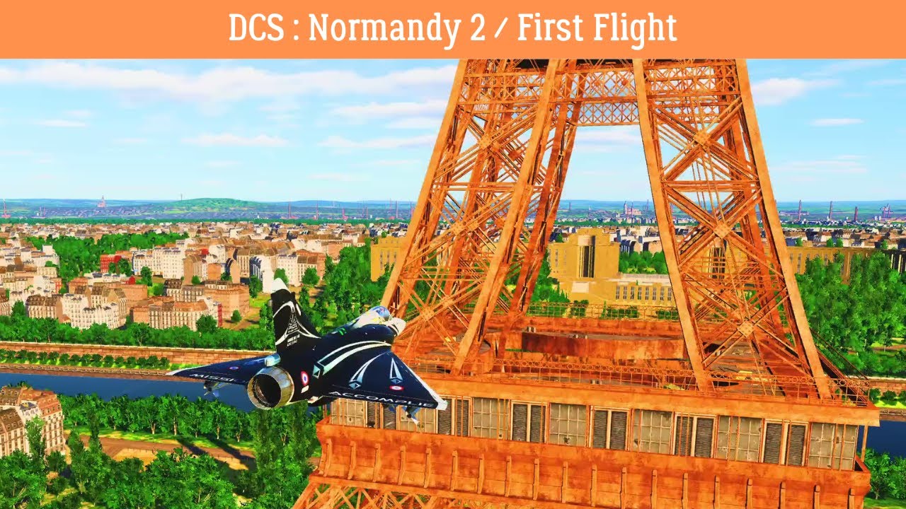 DCS : Normandy 2 - First Flight Tour Eiffel / Arc de Triomphe