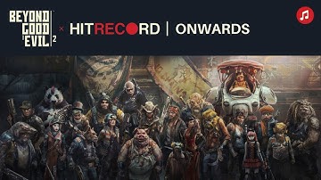 Onwards (Lyric Video) | Beyond Good & Evil 2 x HitRecord