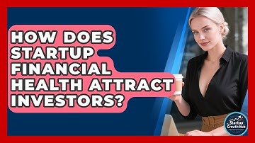 How Does Startup Financial Health Attract Investors? - The Startup Growth Hub
