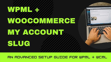 How To Edit, Change, Update WooCommerce My Account Slugs For Translations Using WPML