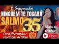 NINGUÉM TE TOCARÁ 7°DIA DA CAMPANHA DO SALMO 35 VENHA RECEBER aovivo!#live#cura#oração#palavra#fé