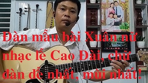 Đàn mẫu bài Xuân nữ ghita nhạc lễ Cao Đài | Chữ đàn dễ học nhất, mùi nhất | Tấn Thành Bàu Năng
