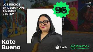 Ep096 - el poder de DesignOps: los primeros 6 meses en el rol - Kate Bueno - La Suma DesignOps