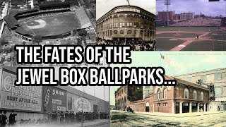 The Fates Of The Jewel Box Ballparks…