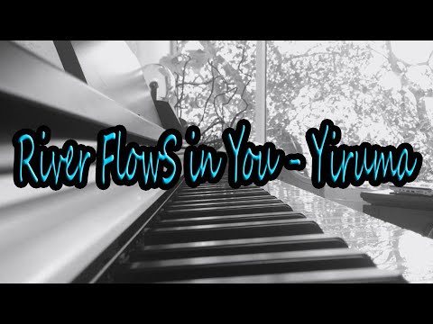River Flows in You- Yiruma (PIANO)