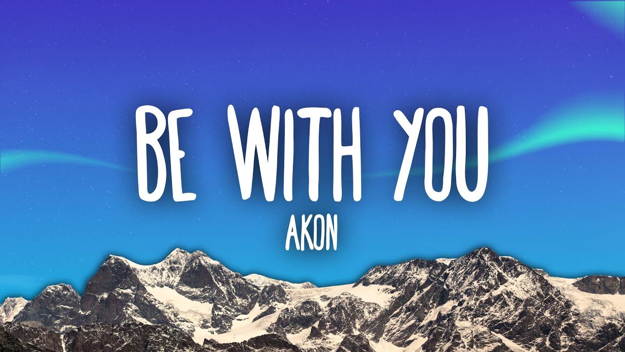 Akon - Be With You (Lyrics) | and no one knows why i'm into you" Akon - Be With You (Lyrics) | and no one knows why i'm into you"