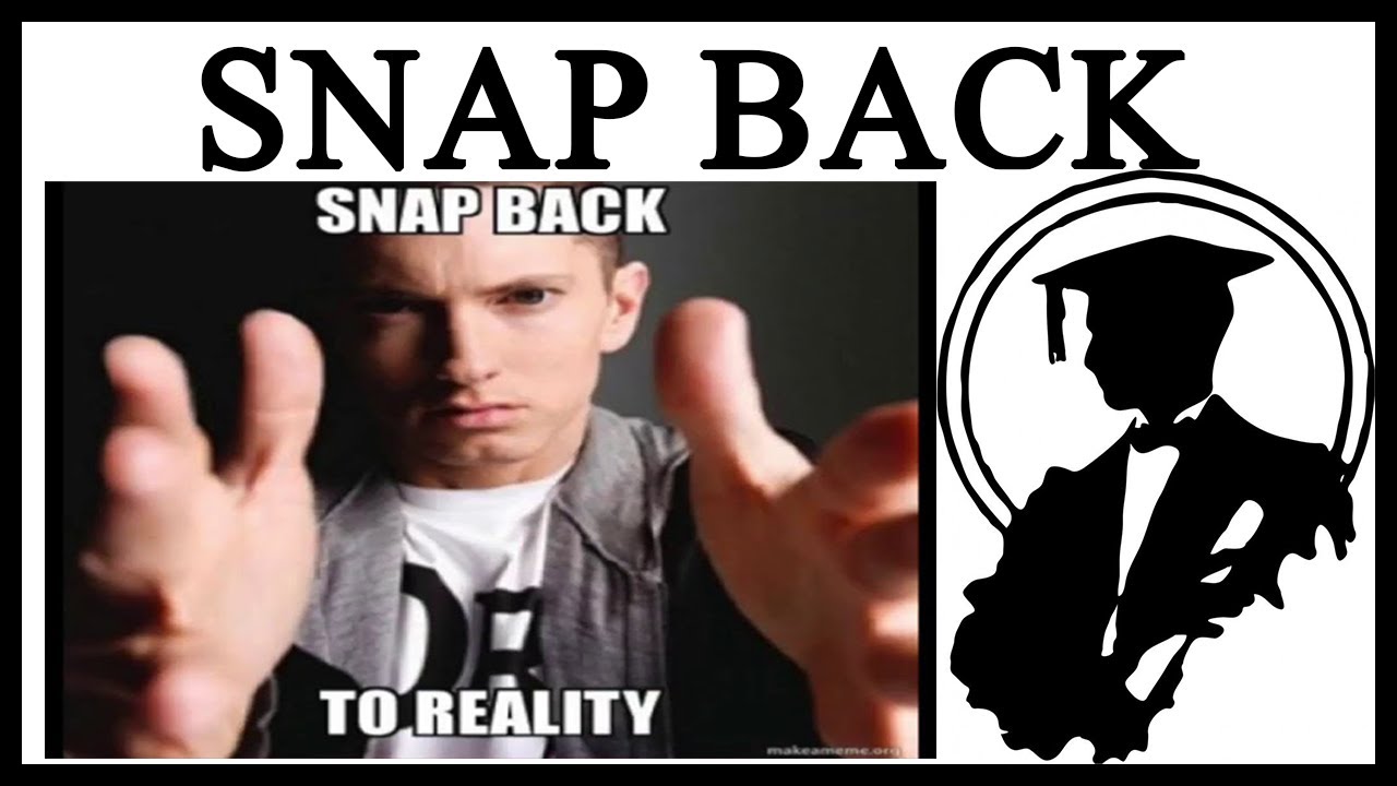 Snap back. Snap back to reality. Snap back to reality Мем. Eminem Snap back to reality meme. Эминем Snap back to reality.