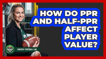 How Do PPR And Half-PPR Affect Player Value?