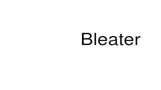 How To Pronounce Bleater