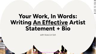 Your Work, In Words: Writing An Effective Artist Statement + Bio