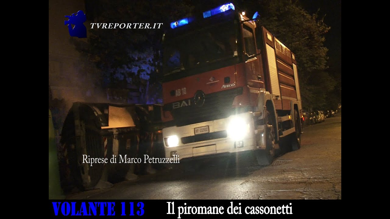 Il piromane dei cassonetti #VOLANTE113