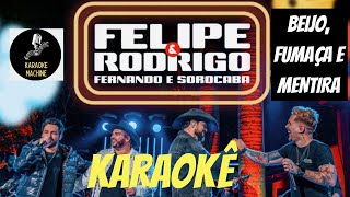 BEIJO, FUMAÇA E MENTIRA - Felipe e Rodrigo Feat. Fernando e Sorocaba(Karaokê Oficial)