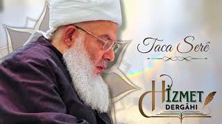 Hizmet Dergâhı İlahi Kürtçe Taca Serê Şeyh Seyyid Muhammed Fettah Hz