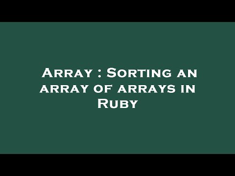 Array : Sorting an array of arrays in Ruby
