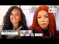 Basketball Wives Storytime: Brooke Vs. Brittany | Basketball Wives