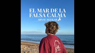 Arnau Aguilar - El Mar de la Falsa Calma (Videolyric Oficial)