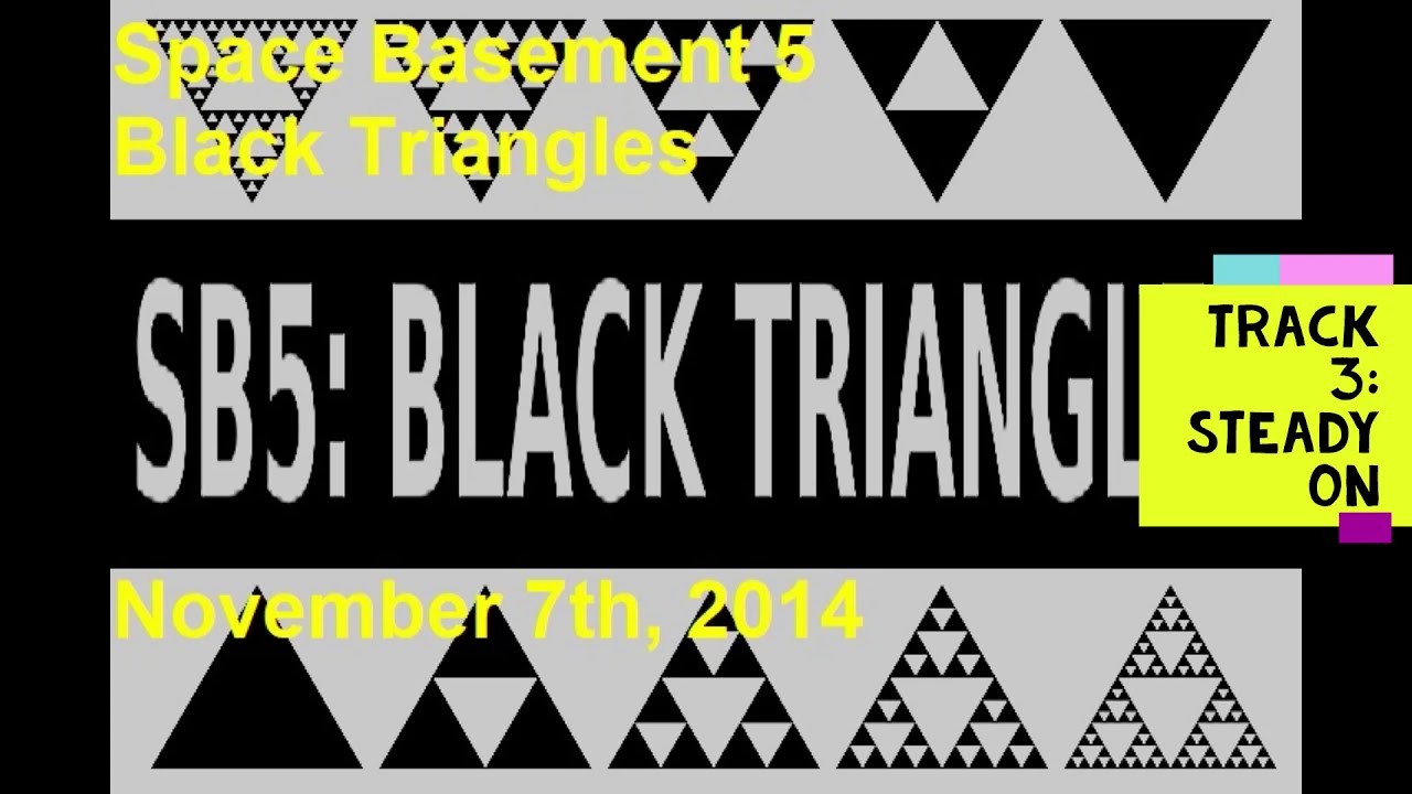 Black Triangles -  Track 3 - Steady ON - Space Basement 5