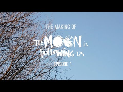 The Making of THE MOON IS FOLLOWING US | Episode 1