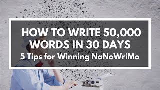 5 Tips for Rocking NaNoWriMo (How to Write a Novel in 30 Days!)