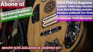 BENİM İÇİN AĞLAMAYA DEĞMEZ Kİ Arabesk Elektro bağlamalı cover Resimi