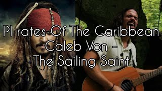 Caleb Von - The Sailing Saint | Pirates Of The Caribbean