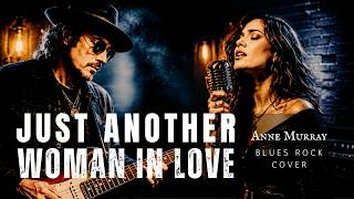 Just Another Woman In Love ( Lyrics) - Anne Murray | Blues Rock Cover | Timeless Blues Rock Version