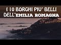 I 10 borghi più belli dell'EMILIA ROMAGNA | Borghi Italia