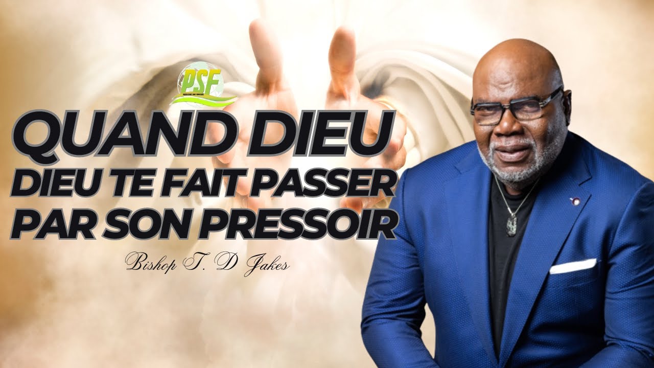 QUAND LA PRESSION VIENT DE DIEU LA TRANSFORMATION EST GLORIEUSE - BISHOP T. D. JAKES