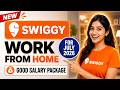 🔴Swiggy Just Announced - Work from Home Job ( For July 2026 )
