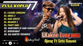 Ajeng Febria ft Seto Rawon - LILAKNE LUNGAMU - ANGEL 2 - KARI CERITO - NGAMEN 2 || FULL ALBUM KOPLO