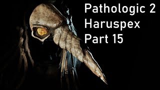 Pathologic 2 - Haruspex - Part 15