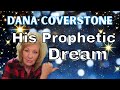 Dana Coverstone Prophetic Dream Warning Us //  Is God Really Speaking To Him