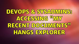 Famous DevOps & SysAdmins: Accessing "My Recent Documents" hangs explorer Net Worth