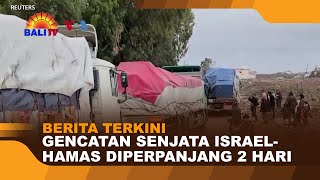 BERITA TERKINI - GENCATAN SENJATA ISRAEL HAMAS DIPERPANJANG 2 HARI